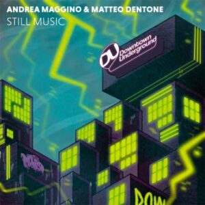 Andrea Maggino & Matteo Dentone - Still Music (Extended Mix)